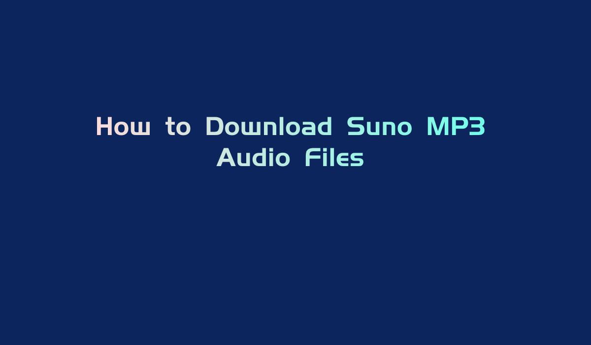 How to Download Suno MP3 from Suno